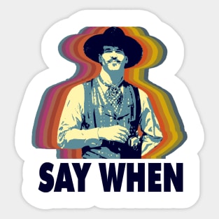 SAY WHEN Sticker